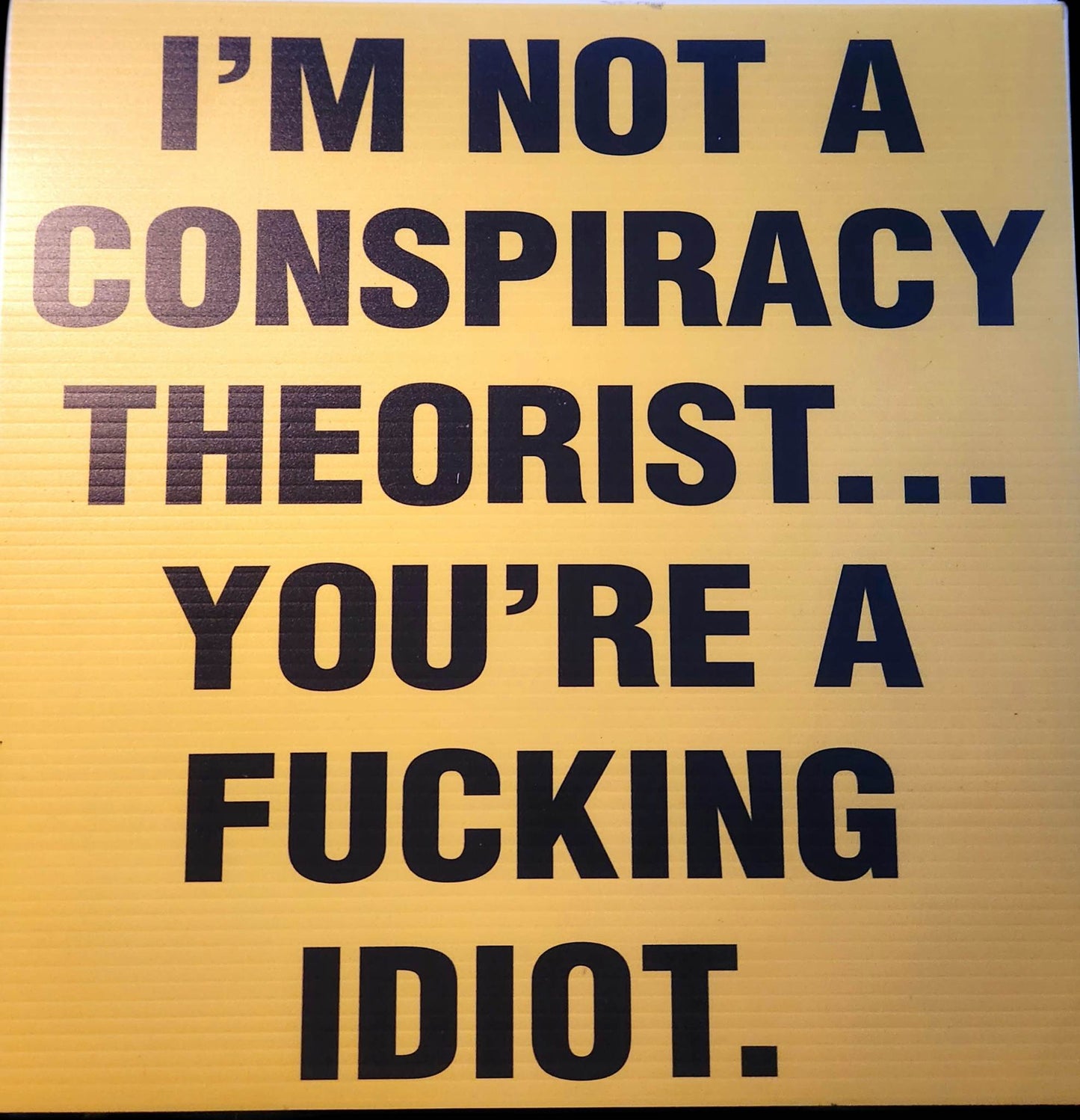 Custom Coroplast - Conspiracy