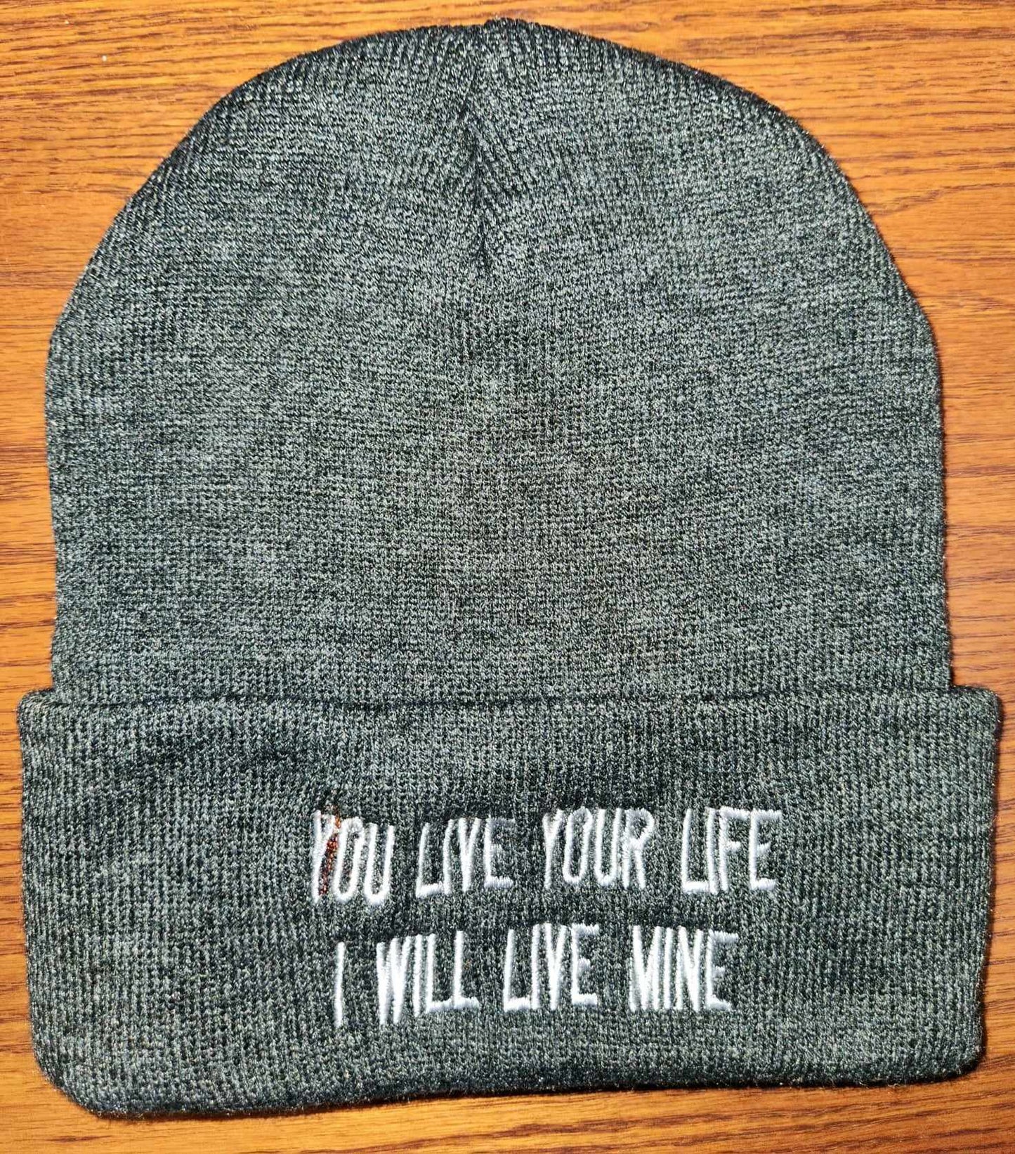 You Live Your Life I Will Live Mine Toques